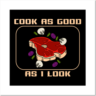 Cook as good as i look Posters and Art